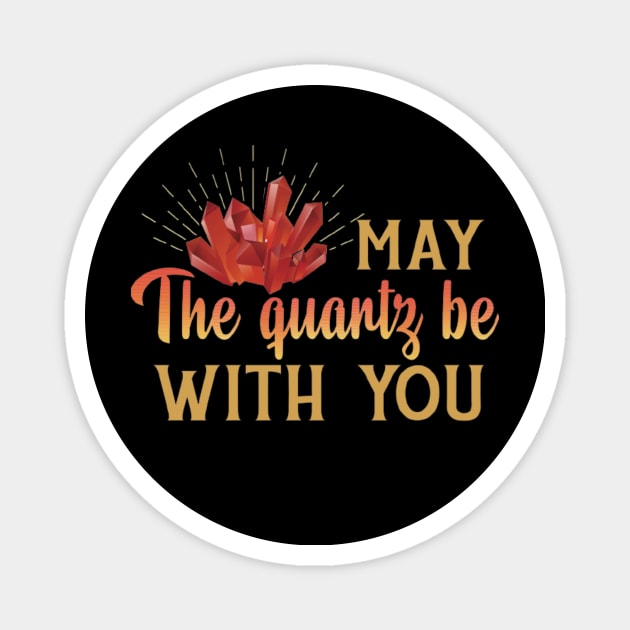 May the Quartz Be With You Crystals Magnet by Ghost Of A Chance 